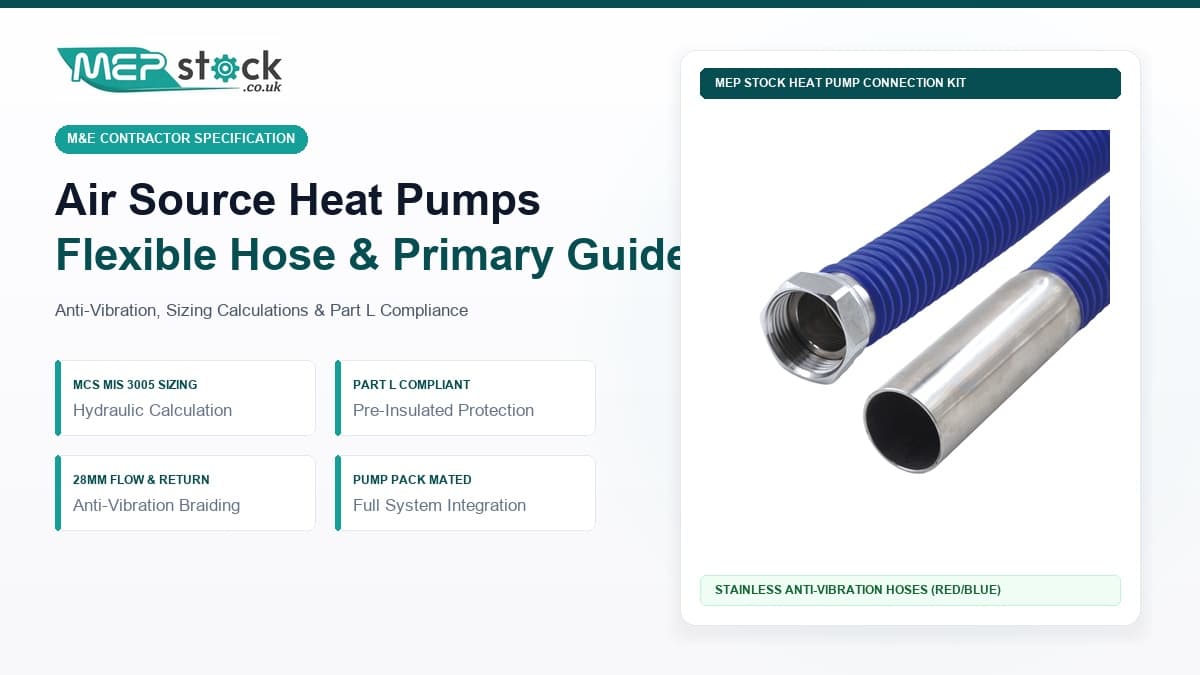 Air Source Heat Pump Primary Pipework & Connection Kit Guide: Flexible Hoses, Sizing & Part L
